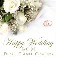 Happy Wedding BGM-Best Piano Covers-