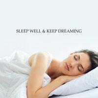 Sleep Well & Keep Dreaming: New Age Music for Pure Sleep Time, Lucid Dreaming, Afternoon Nap, Rest Your Energy, Fight with Insomnia