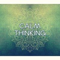 Calm Thinking - Good Balance, Harmony Life, Quiet Soul, Nice Time, Consent with Nature