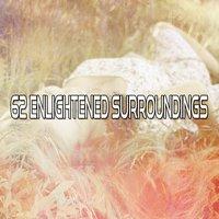 62 Enlightened Surroundings