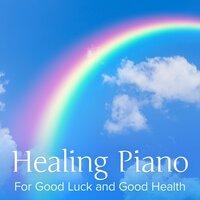 Healing Piano ~ For Good Luck and Good Health ~