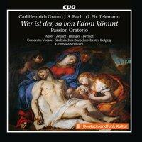 Graun, Telemann & Bach: Wer ist der, so von Edom kömmt