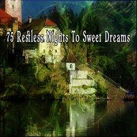 75 Restless Nights To Sweet Dreams