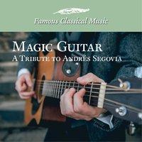 Magic Guitar a Tribute to Andres Segovia