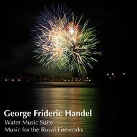 Handel: Water Music Suite; Music for the Royal Fireworks