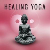 Healing Yoga – Yoga Music, Deep Meditation and Total Relaxation