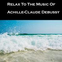 Relax To The Music Of Achille-Claude Debussy