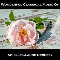 Wonderful Classical Music Of Achille-Claude Debussy