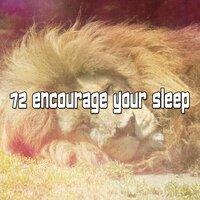72 Encourage Your Sleep