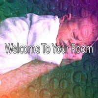 Welcome To Your Room
