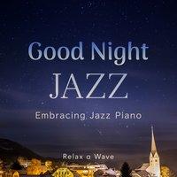 Good Night Jazz - Embracing Jazz Piano