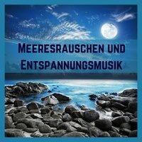 Meeresrauschen und Entspannungsmusik - 25 Top Meditationsmusik und Sanfte Musik mit Naturgeräuschen am Meer (Hohe Qualität)