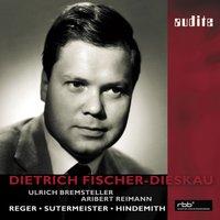 Dietrich Fischer-Dieskau sings Reger, Sutermeister and Hindemith , Aribert Reiman (Piano), Ulrich Bremsteller [Organ]