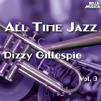 All Time Jazz: Dizzy Gillespie, Vol. 3