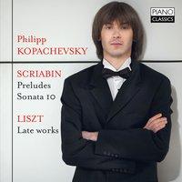 Scriabin: Preludes, Op. 11, Sonata 10, Liszt, Late Works