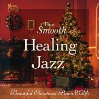 That Smooth Healing Jazz - Beautiful Christmas Piano BGM