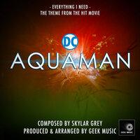 Aquaman - Everything I Need - Main Theme
