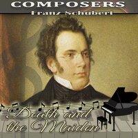 Franz Schubert: Composers. Death and the Maiden