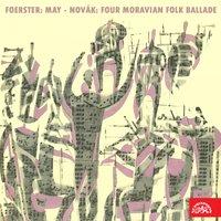 Foerster: Mai. Cantata - Novák: Four Moravian Folk Ballades