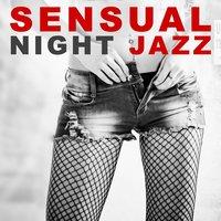 Sensual Night Jazz – Romantic Evening, Sensual Massage, Sexy Moves, Jazz Music for Lovers