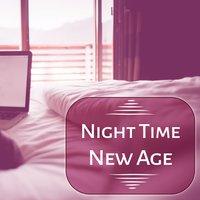 Night Time New Age – Souds for Perfect Sleep, Ambient Dreams, Good Night