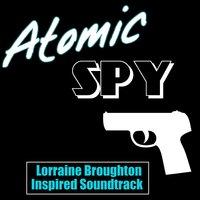 Atomic Spy (Lorraine Broughton Inspired Soundtrack)
