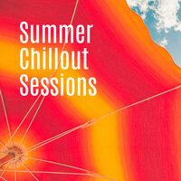 Summer Chillout Sessions: 2019 Chill Out Music Mix Created for Summer Relaxation on Holidays, Lying on the Beach, Sunbathing, Tropical Vacation Celebration Anthems