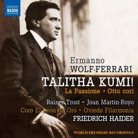 Wolf-Ferrari: Talitha Kumi, La passione & 8 Cori