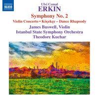 Erkin: Symphony No. 2, Violin Concerto & Dance Rhapsody "Köçekçe"