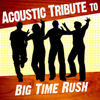Acoustic Tribute to Big Time Rush