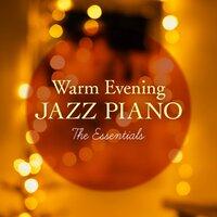 Warm Evening Jazz Piano ~ The Essentials