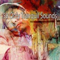 59 Only Tranquil Sounds