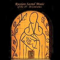 Russian Sacred Music of the 19th & 20th Century