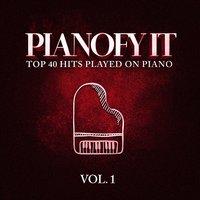 Pianofy It, Vol. 1 - Top 40 Hits Played On Piano