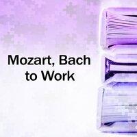 Mozart, Bach to Work – Classical Music to Study, Focused Mind, Easy Exam with Composers