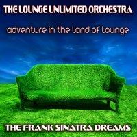 Adventure in the Land of Lounge (The Frank Sinatra Dreams)