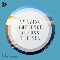 Amazing Ambience Across The Sea