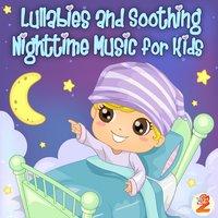 Lullabies and Soothing Nighttime Music for Kids