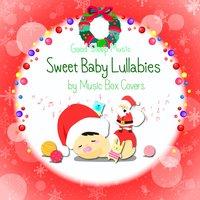 Sweet Baby Lullabies: Christmas Songs - Good Sleep Music for Babies by Music Box & Harp Covers