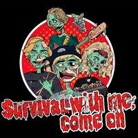 Survival with Me Come On