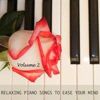 Relaxing Piano Songs to Ease Your Mind, Vol. 2