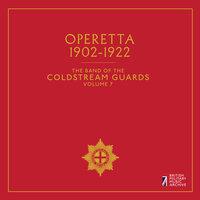 The Band of the Coldstream Guards, Vol. 7: Operetta (1902-1922)