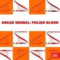 Nedbal: Polish Blood