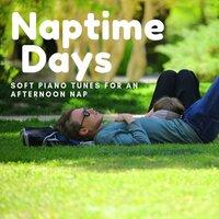 Naptime Days - Soft Piano Tunes for an Afternoon Nap