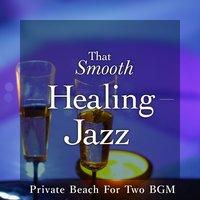That Smooth Healing Jazz - Private Beach for Two BGM