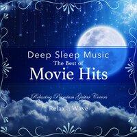 Deep Sleep Music - The Best of Movie Hits: Relaxing Premium Guitar Covers