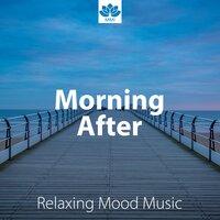 Morning After - Relaxing Mood Music with Nature Sounds, Sea Waves, Rain, Thunderstorm and Piano Music
