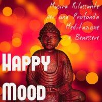 Happy Mood - Musica Rilassante Easy Listening per una Profonda Meditazione e Benessere