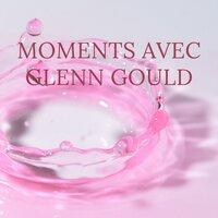 Moments avec Glenn Gould