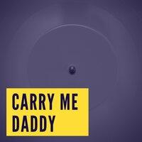 Carry Me Daddy